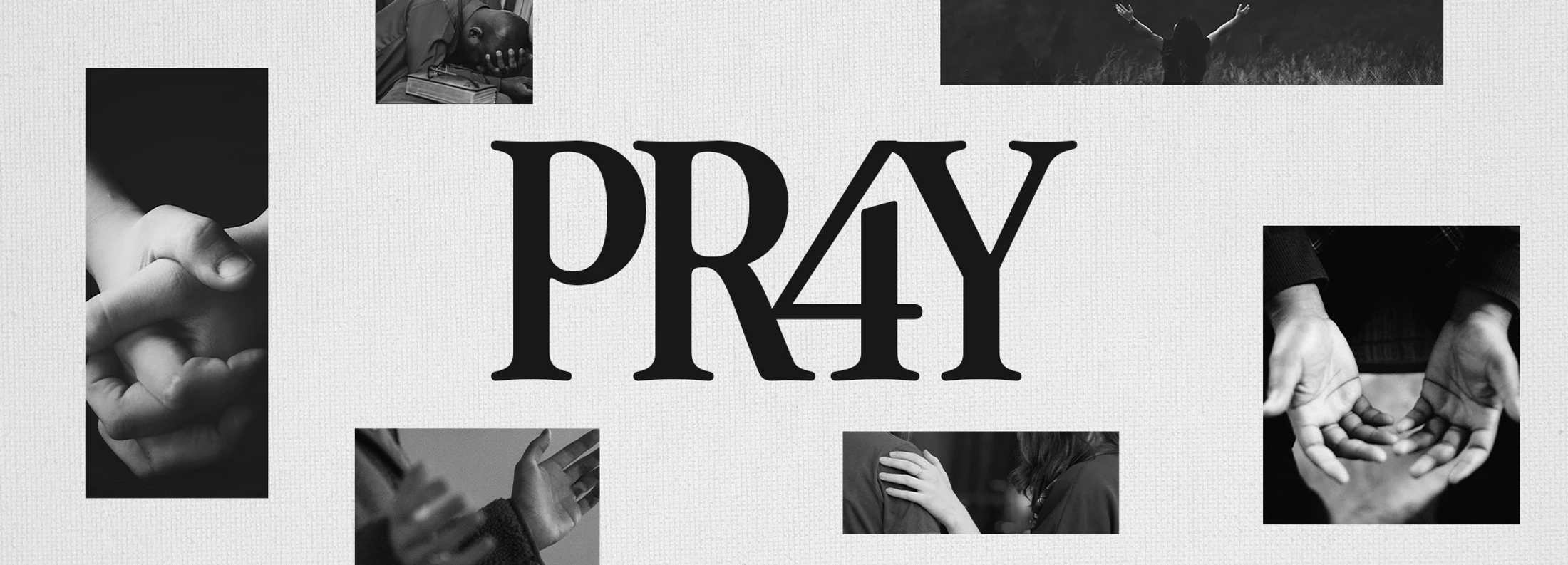 A black and white collage with the word 'PR4Y' in the center, surrounded by various images of people praying, holding hands, and worshipping.